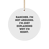 Funny Rancher Christmas Unique Gifts from Friends for Men - Circle Ornament, 'I'm Not Arguing. I'm Just Explaining Why I'm Right.' - Image 1
