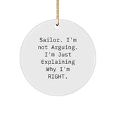 Funny Sailor Quotes Circle Ornament Gifts from Men to Sailor Friends, Christmas Unique Circle Ornament for Sailor Men, 'Sailor. I'm Not Arguing. I'm Just Explaining Why I'm Right.' - Image 1