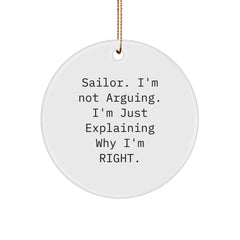 Funny Sailor Quotes Circle Ornament Gifts from Men to Sailor Friends, Christmas Unique Circle Ornament for Sailor Men, 'Sailor. I'm Not Arguing. I'm Just Explaining Why I'm Right.' - Image 1
