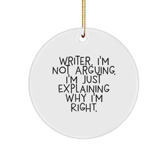 Funny Writer Gifts from Men to Women, Christmas Unique Circle Ornament with 'Writer. I'm Not Arguing. I'm Just Explaining Why I'm Right.' Quote, Perfect for Writer Friends and Family - Image 1