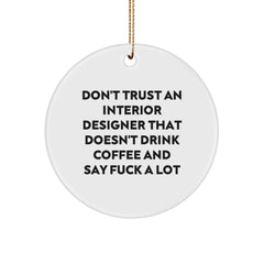 Funny Interior Designer Gifts for Men - Unique Circle Ornament Don't Trust An Interior Designer That Doesn't Drink Coffee And Say 'F--k A Lot' - Christmas Decorations Gifts from Friends - Image 1