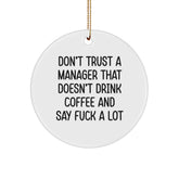 Funny Christmas Unique Gifts for Manager Friends from Men, Unique Manager Circle Ornaments for Office, 'Don't Trust A Manager That Doesn't Drink Coffee...' - Image 1