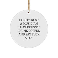 Funny Musician Gifts from Friends for Christmas, Don't Trust A Musician That Doesn't Drink Coffee And Say F, Musician Circle Ornament - Image 1