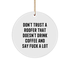 Funny Roofer Gifts for Men from Friends - Circle Ornament Christmas Memorable Present - Image 1