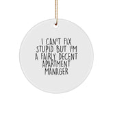 Funny Apartment Manager Gifts from Friends, 'I Can't Fix Stupid But I'm A Fairly Decent' Circle Ornament for Christmas - Image 1