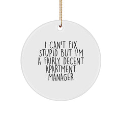 Funny Apartment Manager Gifts from Friends, 'I Can't Fix Stupid But I'm A Fairly Decent' Circle Ornament for Christmas - Image 1