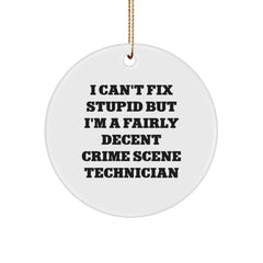Crime Scene Technician Gifts from Friends - I Can't Fix Stupid But I'm A Fairly Decent Crime Scene Technician - Christmas Unique Gifts for Him - Image 1