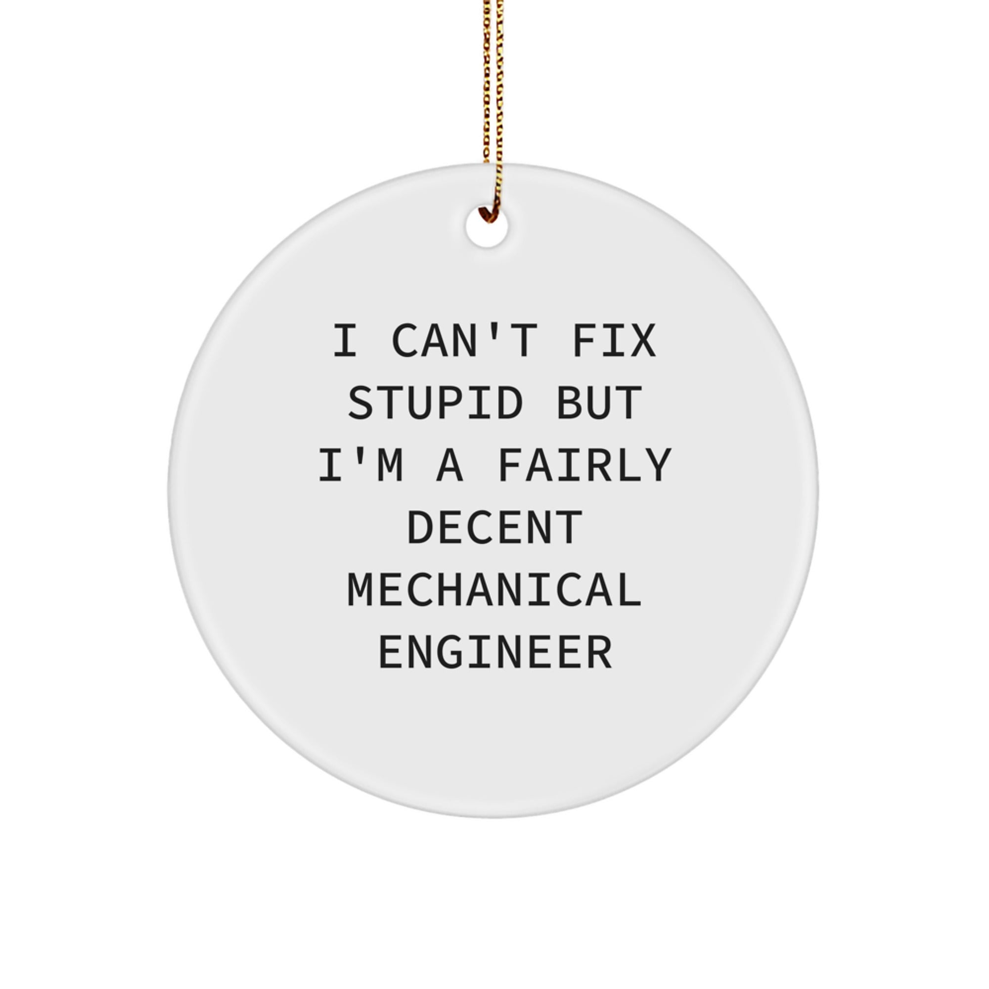 Funny Mechanical Engineer Circle Ornament, Ideal Gifts for Men, Christmas Unique Decorations, Unique Gifts from Friends, Inspirational Quote for the Holidays - Image 1