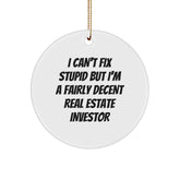 Funny Real Estate Investor Gifts for Men, Women, Friends, or Family - I Can't Fix Stupid But I'm A Fairly Decent Real Estate Investor Circle Ornament, Christmas Unique Gifts - Image 1