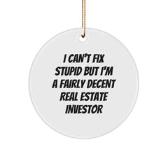 Funny Real Estate Investor Gifts for Men, Women, Friends, or Family - I Can't Fix Stupid But I'm A Fairly Decent Real Estate Investor Circle Ornament, Christmas Unique Gifts - Image 1