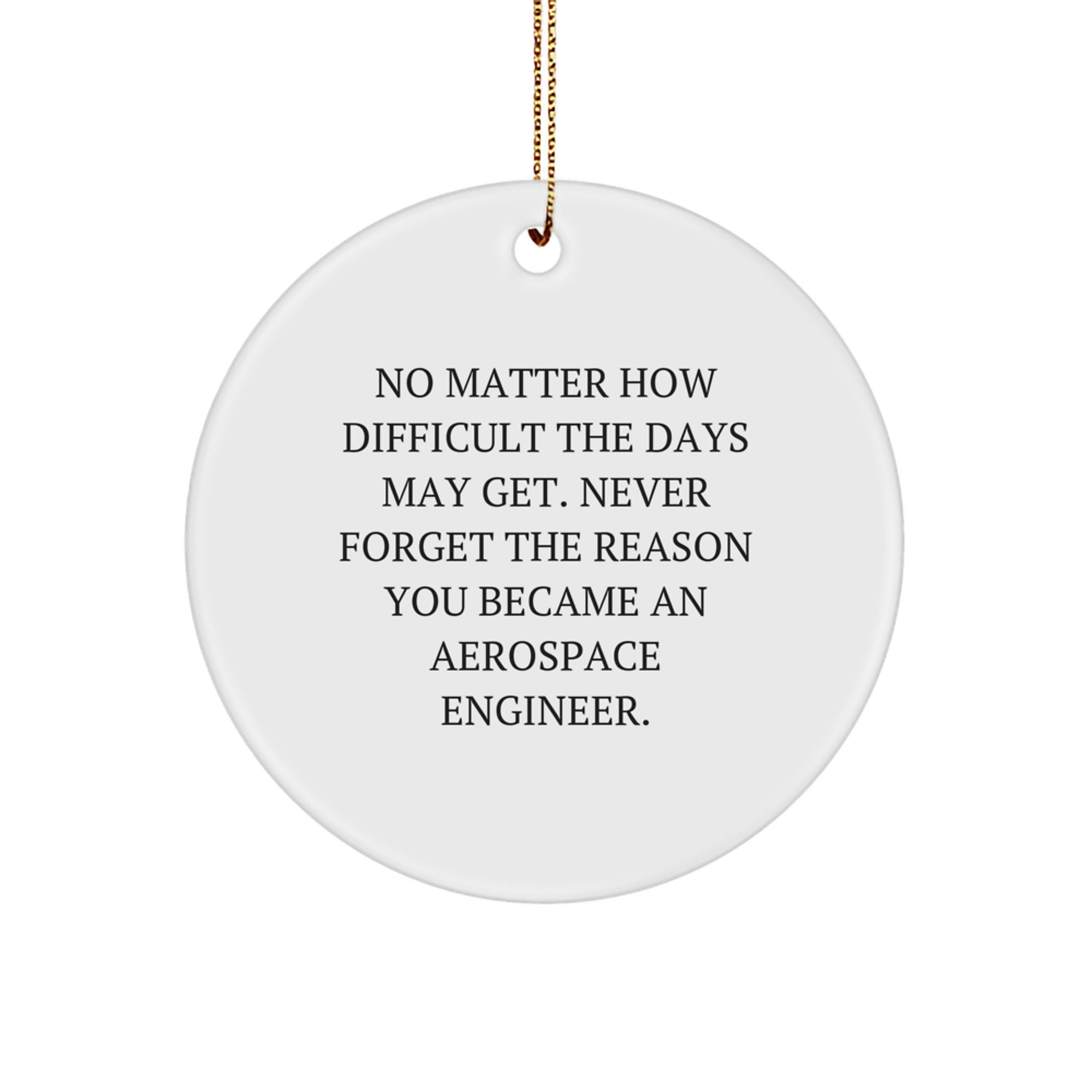 Inspirational Aerospace Engineer Gifts from Friends for Christmas - 'No Matter How Difficult...' Circle Ornament - Image 1