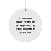 Funny Archeologist Gifts from Friends for Christmas - Circle Ornament with Inspirational Quote - Perfect for Men, Women, Coworkers, Family - Image 1