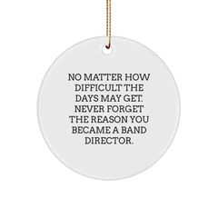 Gifts from Friends for Band Directors - Inspirational Circle Ornament - No Matter How Difficult The Days May Get - Christmas Unique Gifts - Image 1