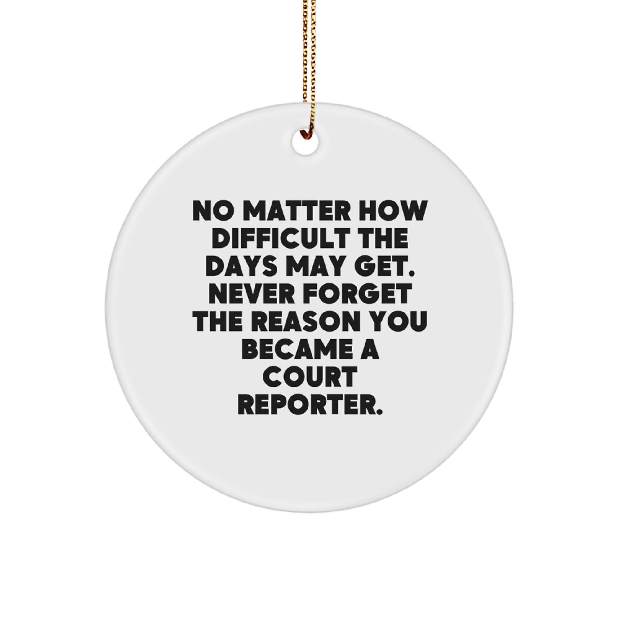 Court Reporter Christmas Unique Gift, Inspirational Circle Ornament, Funny Quote for Court Reporters, Court Reporter Gifts from Family, Friends, or Coworkers - Image 1