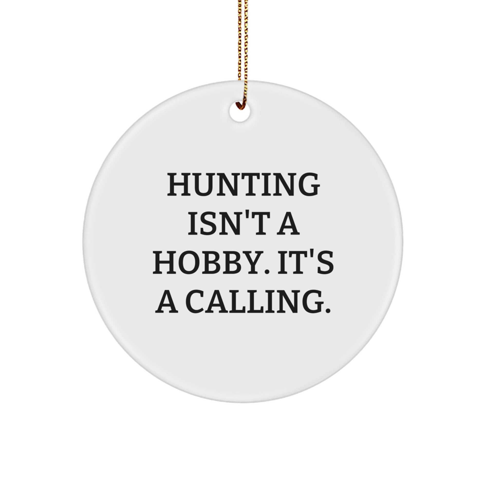 Hunting Enthusiast Gifts from Family - Inspirational 'Hunting Isn't A Hobby. It's A Calling.' Circle Ornament for Men, Women, and Friends - Unique Christmas Unique Gifts - Image 1