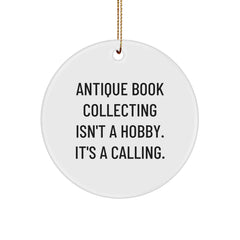 Antique Book Collecting Calling Gifts from Family for Friends - Christmas Circle Ornament, 'Antique Book Collecting Isn't A Hobby. It's A Calling.' Quote, White, 2.75\ - Image 1