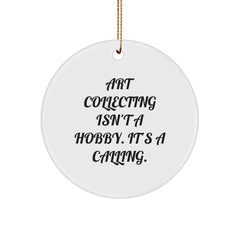 Art Collecting Isn't A Calling Gifts from Friends for Art Collecting Enthusiasts - Unique Circle Ornament for Christmas - Image 1