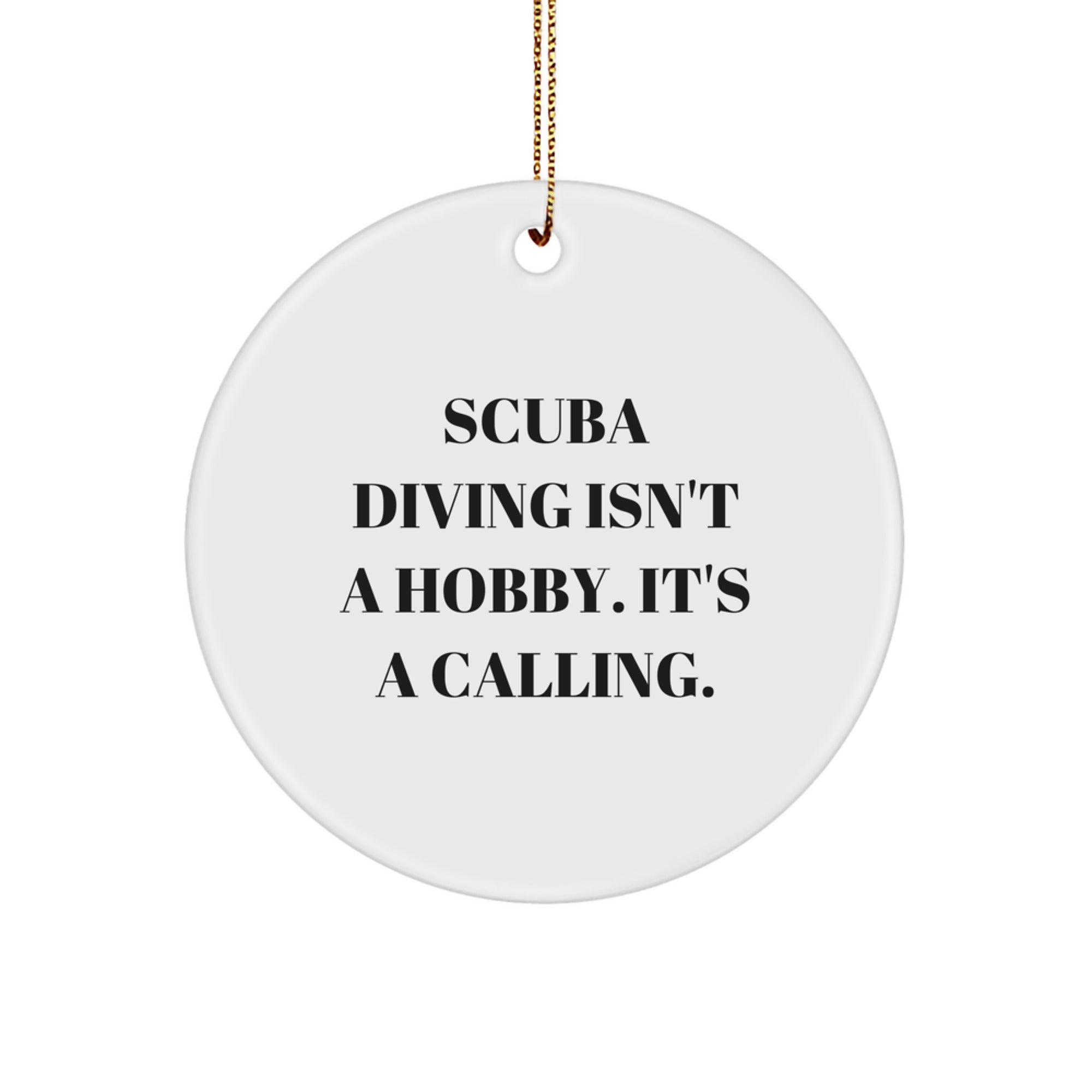 Scuba Diving Gifts for Men, Women, or Friends - 'Scuba Diving Isn't A Hobby. It's A Calling.' Circle Ornament, White, 2.75" tall, Christmas Unique Gifts from Family - Image 1