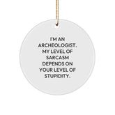Archeologist Gifts from Friends - Funny Circle Ornament, 'I'm An Archeologist...' - Christmas Unique Gifts for Men, Women, Family, Coworkers - Image 1