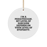 Pediatrician Humor Circle Ornament, Funny Sarcasm Gifts from Friends to Family, White Christmas Decor - Image 1