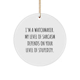 Watchmaker's Sarcasm Circle Ornament, Gifts from Friends, Unique Christmas Decorations for Watchmaker Enthusiasts, Funny Quote - Image 1
