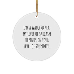 Watchmaker's Sarcasm Circle Ornament, Gifts from Friends, Unique Christmas Decorations for Watchmaker Enthusiasts, Funny Quote - Image 1