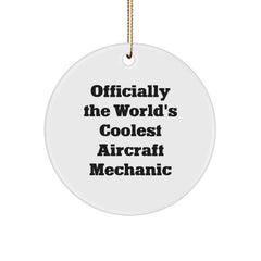 Funny Aircraft Mechanic Gifts, 'Officially The World's Coolest' Circle Ornament for Christmas, Gifts from Friends to Aircraft Mechanic, Unique Aircraft Mechanic Present - Image 1