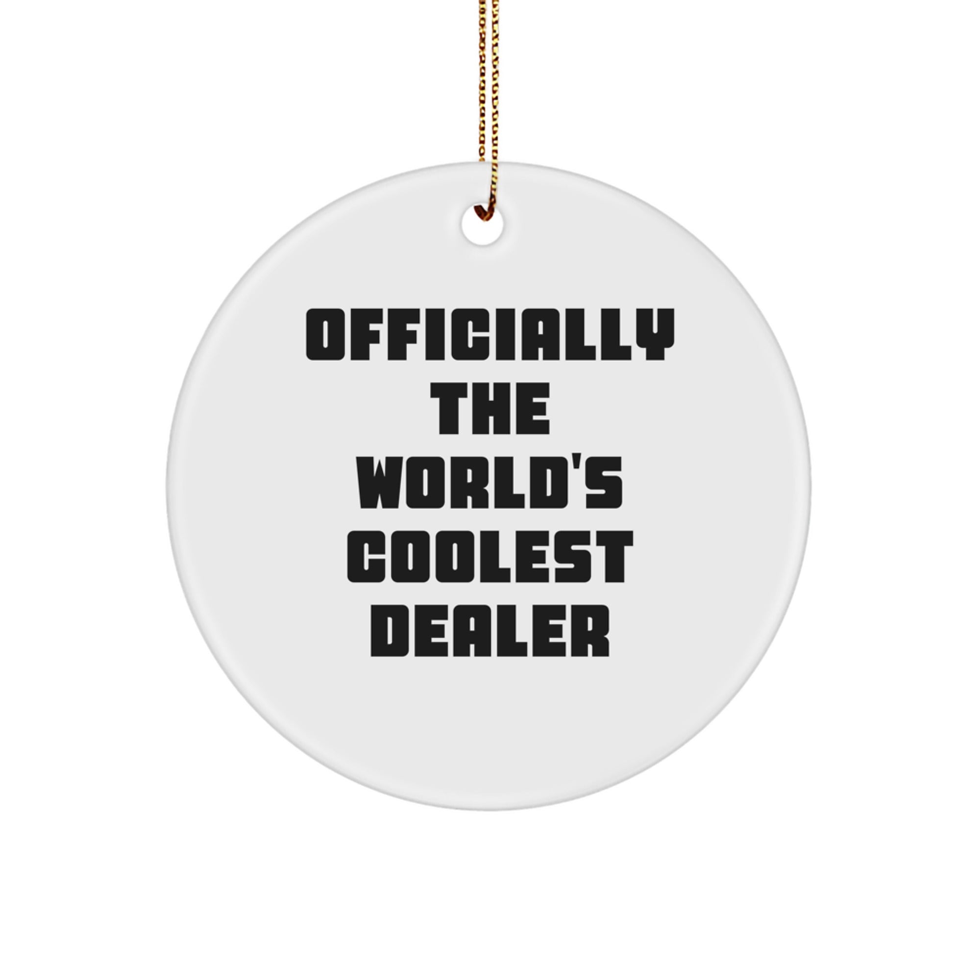 Funny Dealer Gifts from Friends for Men - Officially The World's Coolest Dealer Circle Ornament for Christmas - Image 1