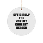 Funny Dealer Gifts from Friends for Men - Officially The World's Coolest Dealer Circle Ornament for Christmas - Image 1