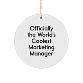 Funny Marketing Manager Gifts, 'Officially The World's Coolest' Circle Ornament, Christmas Unique Gifts from Men or Women to Coworkers or Family - Image 1