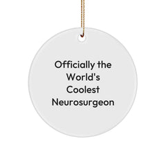 Coolest Neurosurgeon Gifts from Friends for Christmas - Circle Ornament with Funny Quote - Image 1