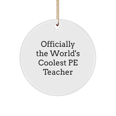 Funny PE Teacher Gifts from Men for Unique Christmas Circle Ornaments Officially The World's Coolest PE Teacher - Funny Quote Circle Shaped Ornament - Image 1
