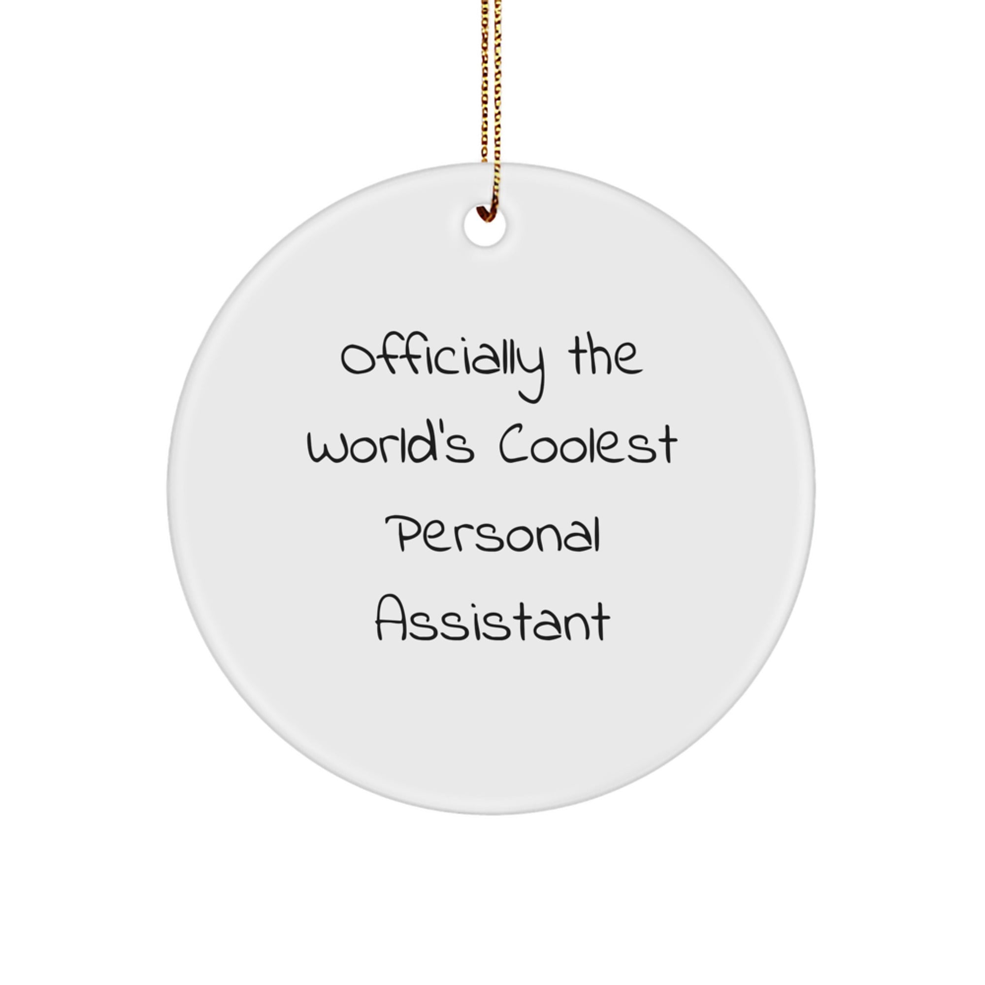 Funny Christmas Unique Gifts from Friends to Personal Assistants - 'Officially The World's Coolest Personal Assistant' Circle Ornament, 2.75" tall, 0.5 oz, Durable MDF, High-Gloss Finish - Image 1