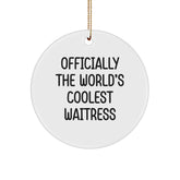 Waitress Gifts, Officially The World's Coolest, Funny Circle Ornament, Christmas Unique Gifts from Friends to Family - Image 1