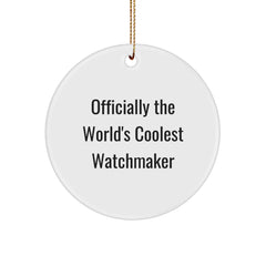 Funny Watchmaker Fun Gift from Friends for Watchmaker, Christmas Unique Circle Ornaments, World's Coolest Watchmaker Quote Circle Decoration - Image 1