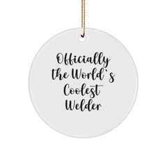 Welder Gifts from Friends, Circle Ornament with 'Officially The World's Coolest Welder' Quote, Unique Christmas Unique Gifts for Men, Women, and Family - Image 1