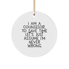 Counselor Gifts from Friends - 'I'm Never Wrong' Circle Ornament for Christmas - Image 1