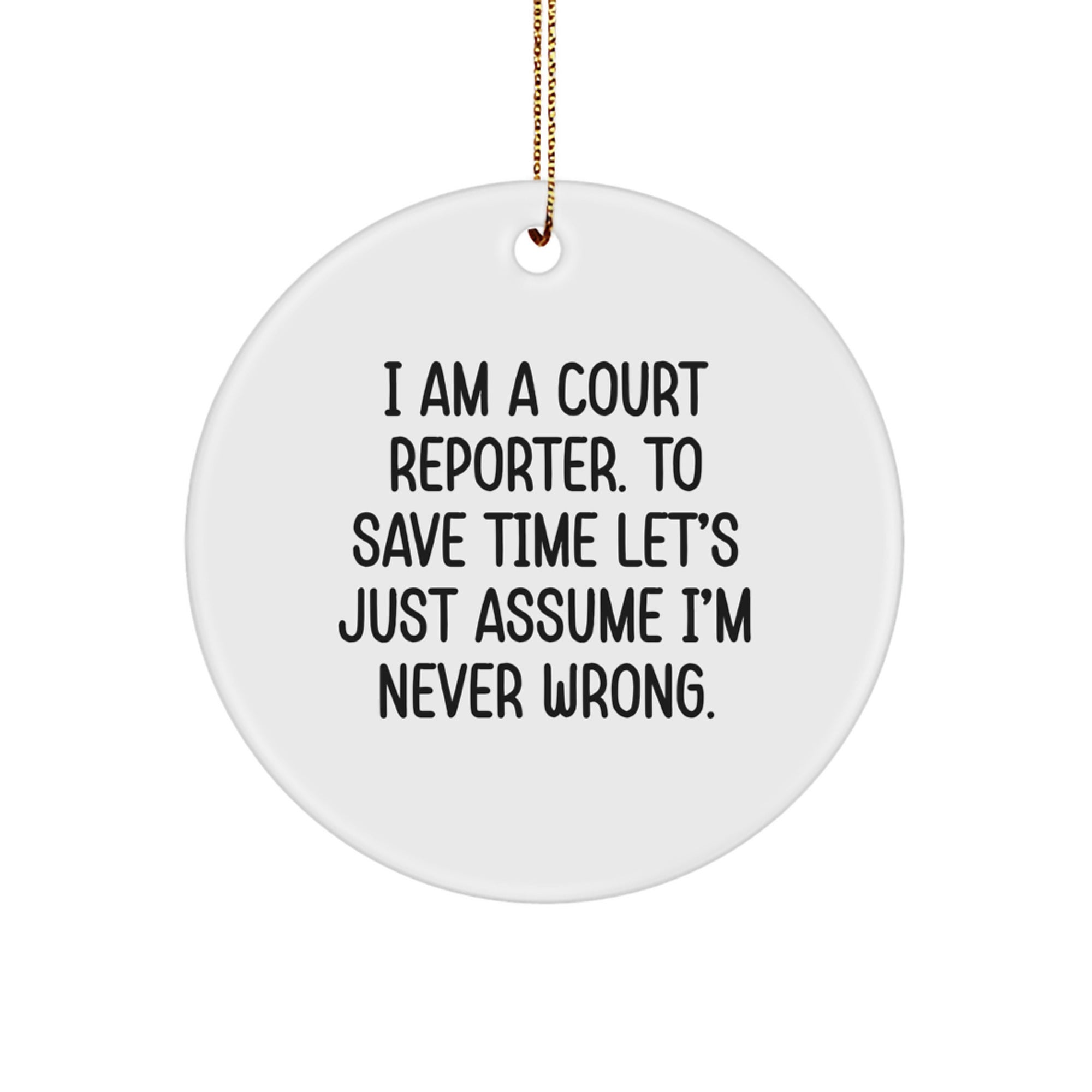 Gifts for Court Reporter - Funny Court Reporter Christmas Circle Ornament, Court Reporter Gifts from Friends - Assume Never Wrong - Image 1