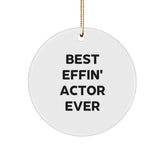 Funny Actor Gifts for Men - Best Effin' Actor Ever Circle Ornament, White, Christmas Decor - Image 1
