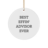 Funny Quotes Gifts from Friends for Best Effin' Advisor Ever Circle Ornament, Christmas Unique Advisor Gifts - Image 1