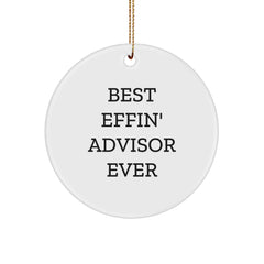 Funny Quotes Gifts from Friends for Best Effin' Advisor Ever Circle Ornament, Christmas Unique Advisor Gifts - Image 1