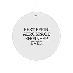Funny Aerospace Engineer Gifts from Friends for Christmas Circle Ornament, 'Best Effin' Aerospace Engineer Ever' Quote, Unique MDF Material - Image 1