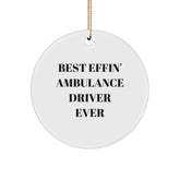 Funny Ambulance Driver Gifts from Men for Ambulance Driver Friends - Best Effin' Ambulance Driver Ever Circle Ornament, Christmas Unique Decorations - Image 1