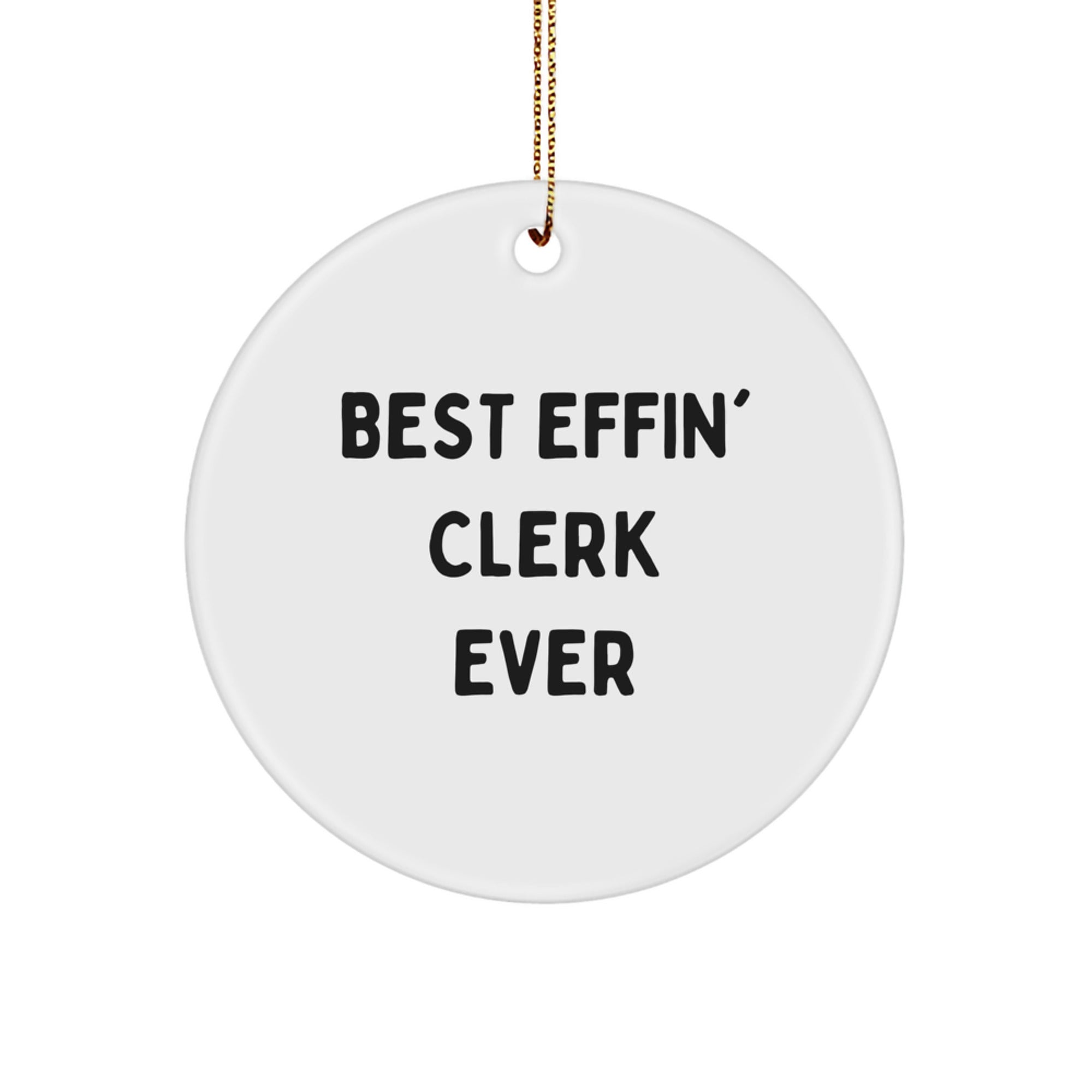 Funny Quotes for Clerks, Circle Ornament Gifts from Friends to Men, Best Effin' Clerk Ever Christmas Unique Gifts - Image 1
