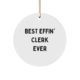Funny Quotes for Clerks, Circle Ornament Gifts from Friends to Men, Best Effin' Clerk Ever Christmas Unique Gifts - Image 1