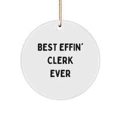 Funny Quotes for Clerks, Circle Ornament Gifts from Friends to Men, Best Effin' Clerk Ever Christmas Unique Gifts - Image 1