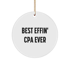 Best Effin' CPA Ever Circle Ornament, Funny Gift for CPA, Circle Shaped, White Color, 2.75'' Tall, Gifts from Men to CPA, Unique Christmas Unique Gifts, Funny CPA Gifts - Image 1