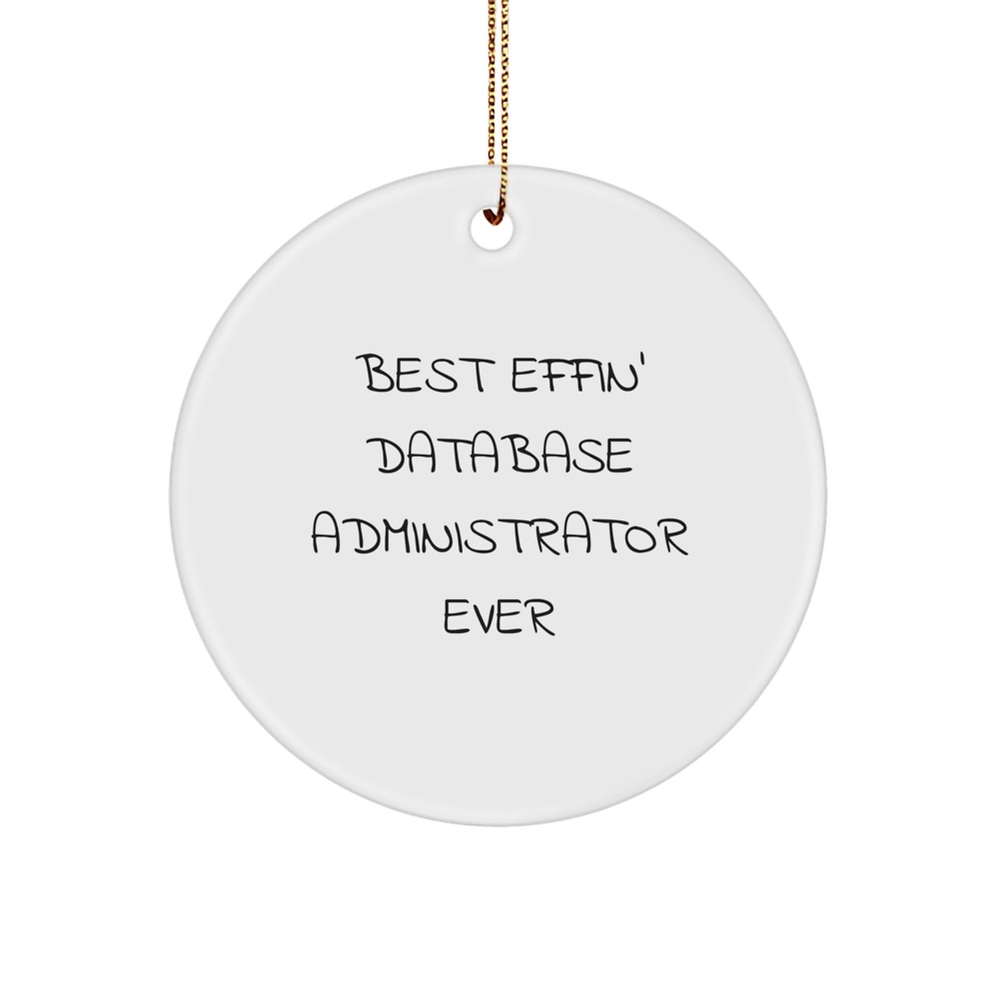 Funny Database Administrator Gifts, 'Best Effin' Ever' Circle Ornament for Men, Women, or Friends, Christmas Unique Gifts from Family - Image 1