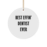 Funny Dentist Gifts - Circle Ornament, Christmas Unique Decorations, Best Effin' Dentist Ever - Image 1