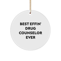 Funny Drug Counselor Gifts for Men from Friends - Best Effin' Ever Christmas Circle Ornament - Image 1